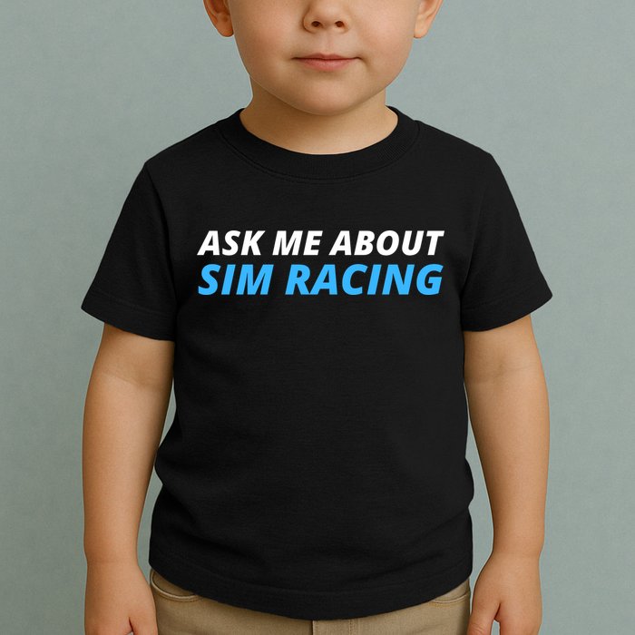 Ask Me About Sim Racing Funny Sim Racer Racing Sim Gamer Car Sim Racing  Toddler T-Shirt