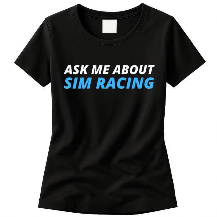 Ask Me About Sim Racing Funny Sim Racer Racing Sim Gamer Car Sim Racing  Womens T-Shirt