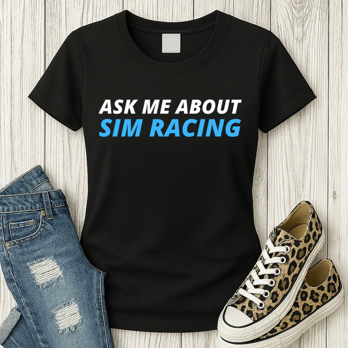 Ask Me About Sim Racing Funny Sim Racer Racing Sim Gamer Car Sim Racing  Womens T-Shirt