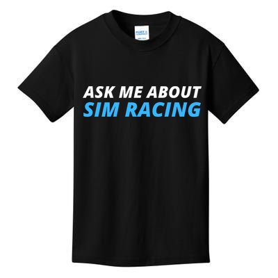 Ask Me About Sim Racing Funny Sim Racer Racing Sim Gamer Car Sim Racing  Kids T-Shirt
