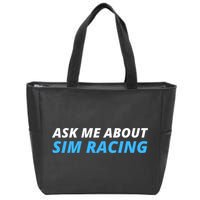 Ask Me About Sim Racing Funny Sim Racer Racing Sim Gamer Car Sim Racing  Zip Tote Bag