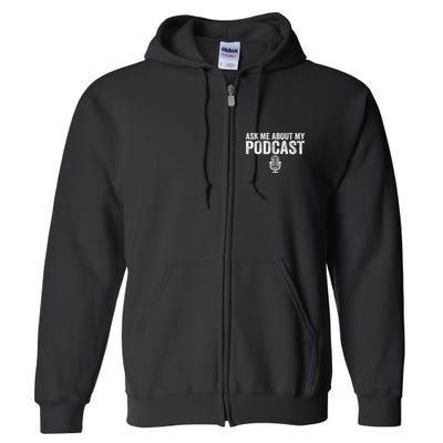 Ask Me About My Podcast Funny Podcaster Full Zip Hoodie