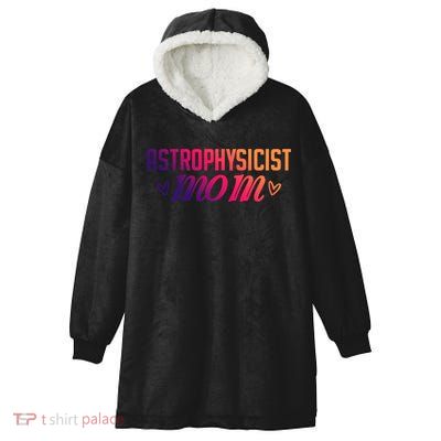 Astrophysicist Mom Astrophysics Watching Planets Telescope Gift Hooded Wearable Blanket