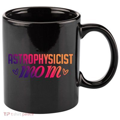 Astrophysicist Mom Astrophysics Watching Planets Telescope Gift 11oz C Handle Ceramic Mug
