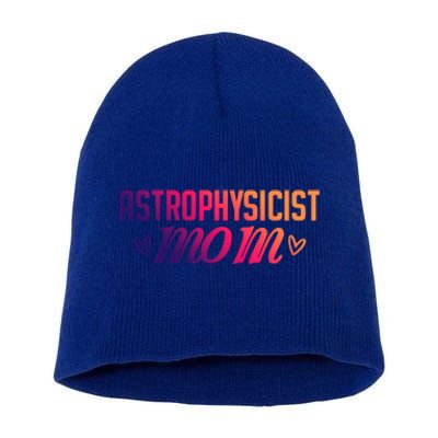 Astrophysicist Mom Astrophysics Watching Planets Telescope Gift Short Acrylic Beanie