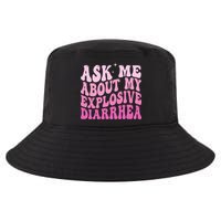 Ask Me About My Explosive Diarrhea Cool Comfort Performance Bucket Hat