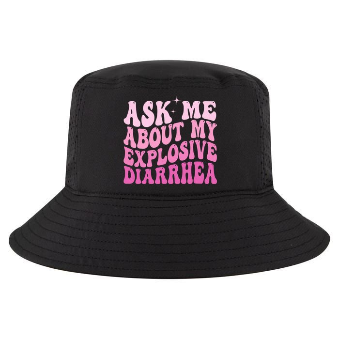 Ask Me About My Explosive Diarrhea Cool Comfort Performance Bucket Hat
