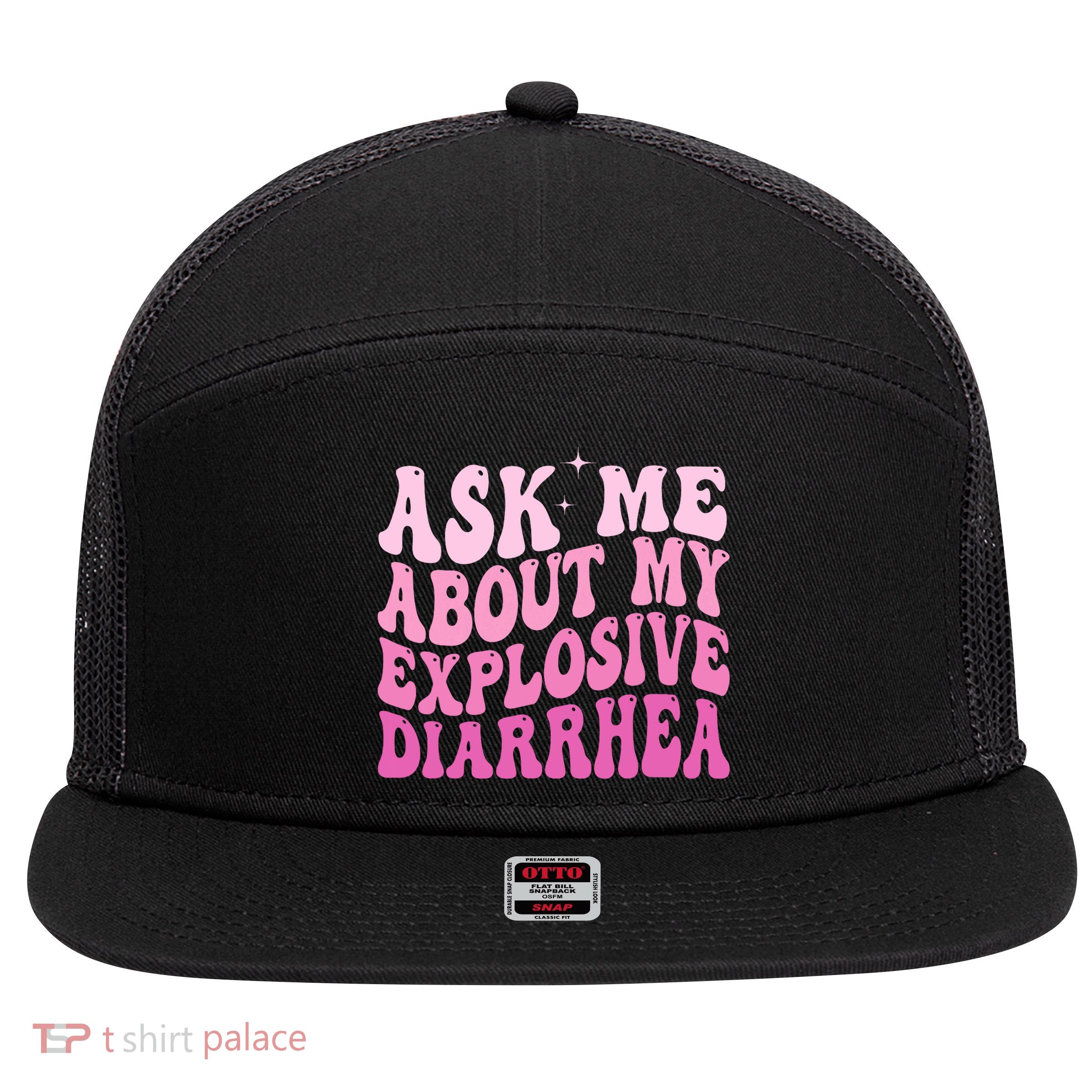 Ask Me About My Explosive Diarrhea 7 Panel Mesh Trucker Snapback Hat