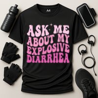 Ask Me About My Explosive Diarrhea Performance Shirt