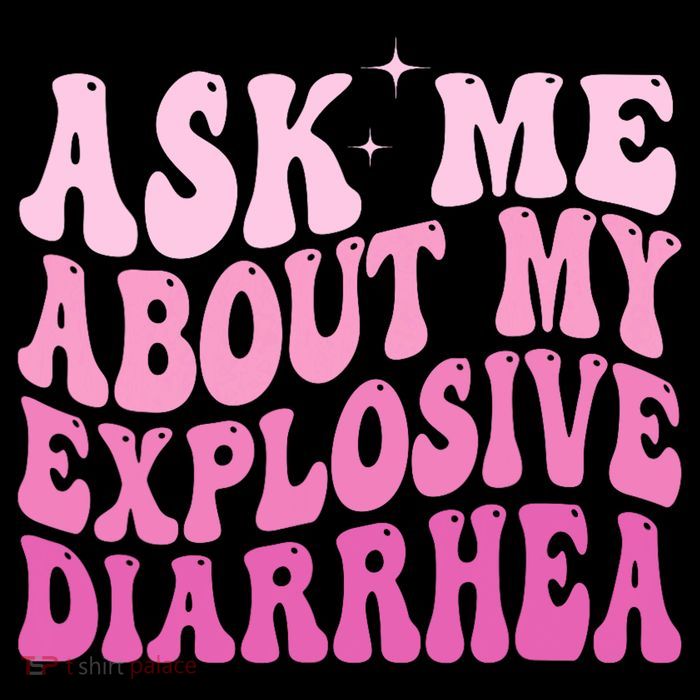 Ask Me About My Explosive Diarrhea Performance Shirt