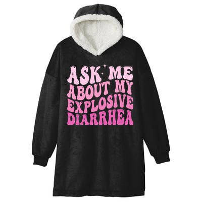 Ask Me About My Explosive Diarrhea Hooded Wearable Blanket