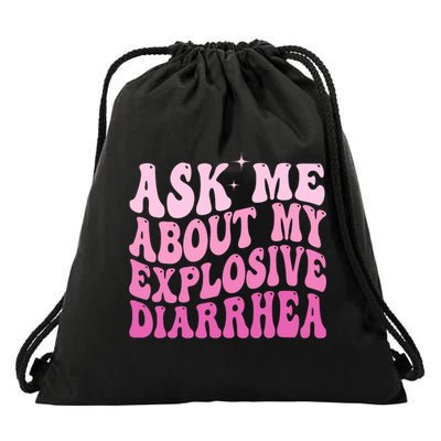 Ask Me About My Explosive Diarrhea Drawstring Bag