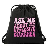 Ask Me About My Explosive Diarrhea Drawstring Bag