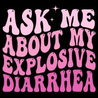 Ask Me About My Explosive Diarrhea Drawstring Bag