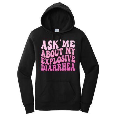 Ask Me About My Explosive Diarrhea Women's Pullover Hoodie