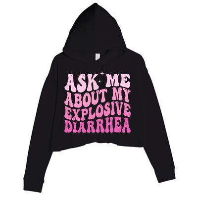 Ask Me About My Explosive Diarrhea Crop Fleece Hoodie