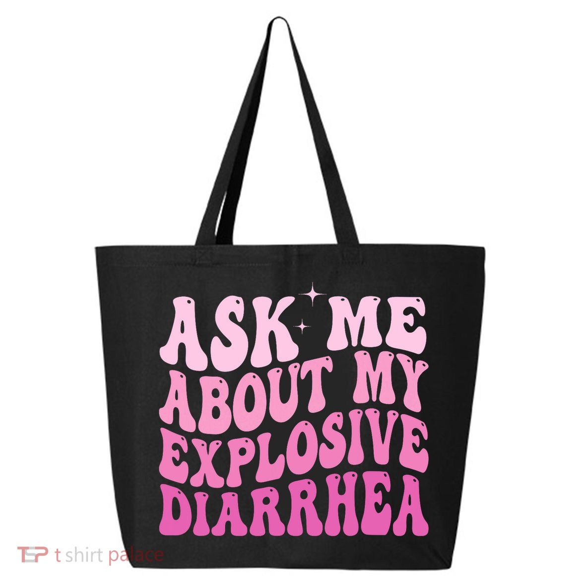 Ask Me About My Explosive Diarrhea 25L Jumbo Tote