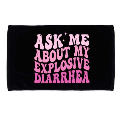 Ask Me About My Explosive Diarrhea Microfiber Hand Towel