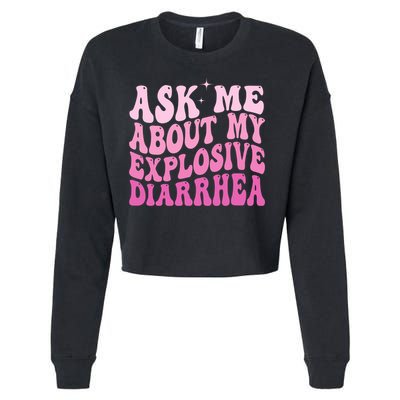 Ask Me About My Explosive Diarrhea Cropped Pullover Crew