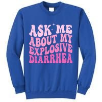 Ask Me About My Explosive Diarrhea Sweatshirt