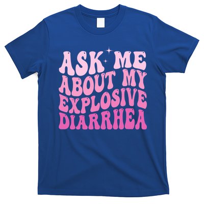 Ask Me About My Explosive Diarrhea T-Shirt