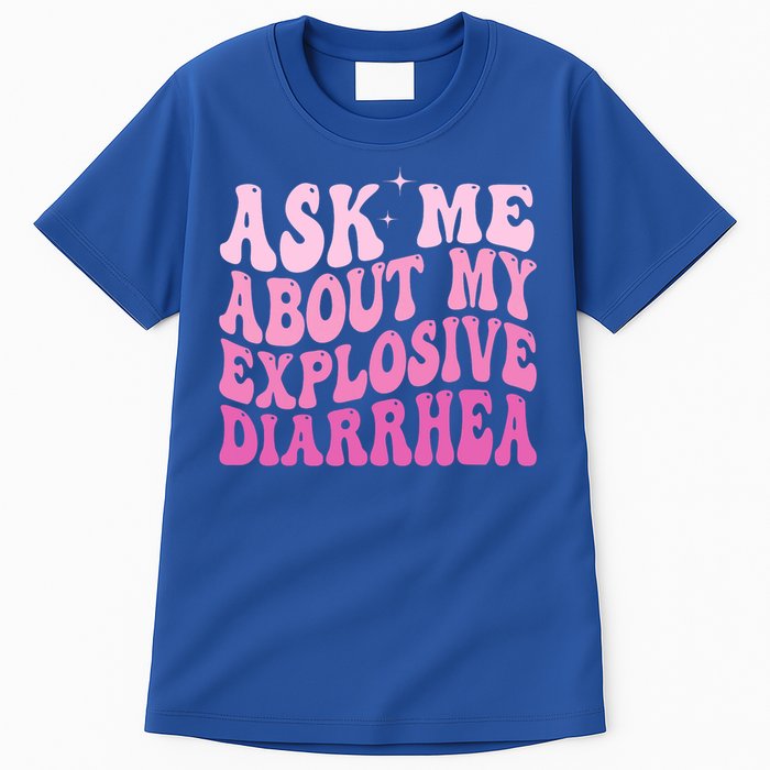 Ask Me About My Explosive Diarrhea Tall T-Shirt