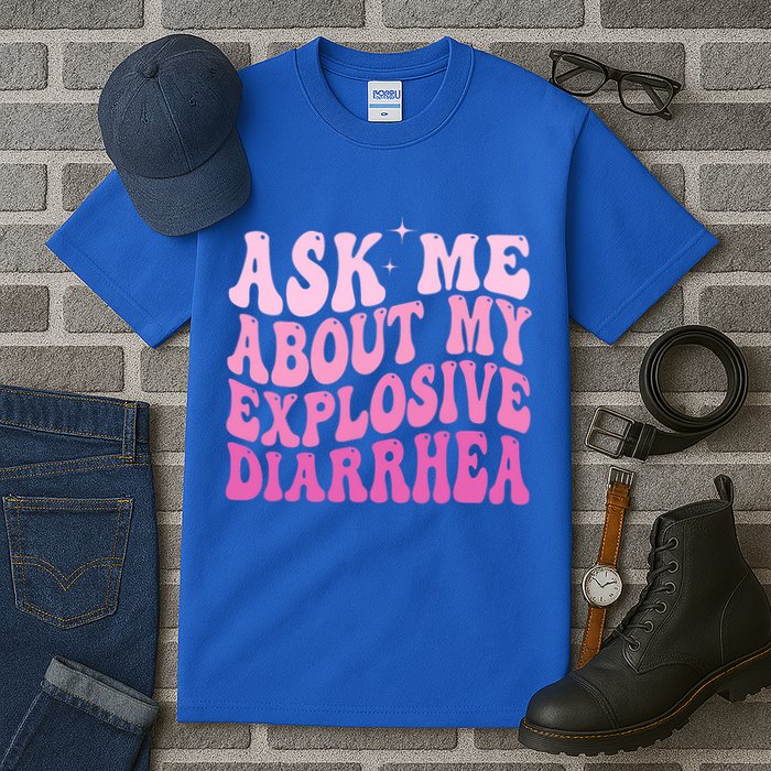 Ask Me About My Explosive Diarrhea Tall T-Shirt