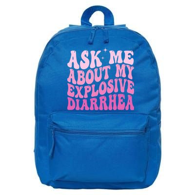 Ask Me About My Explosive Diarrhea 16 in Basic Backpack