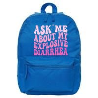 Ask Me About My Explosive Diarrhea 16 in Basic Backpack