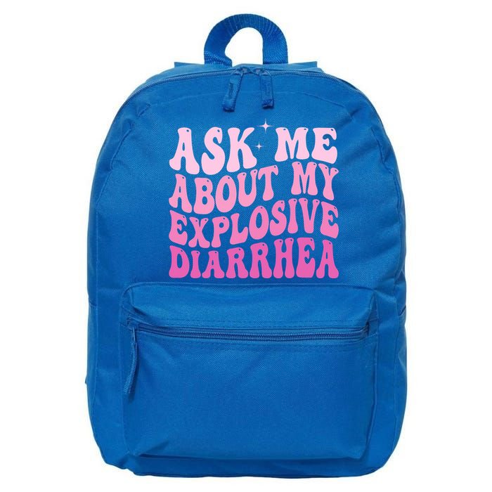 Ask Me About My Explosive Diarrhea 16 in Basic Backpack