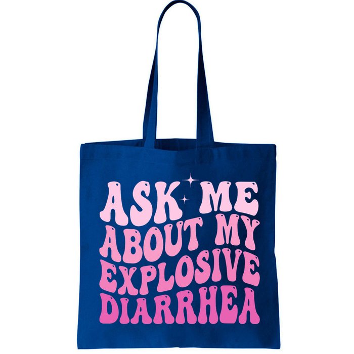 Ask Me About My Explosive Diarrhea Bag