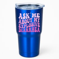 Ask Me About My Explosive Diarrhea Tumbler