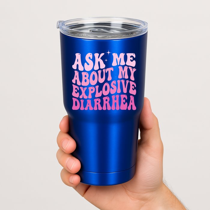 Ask Me About My Explosive Diarrhea Tumbler