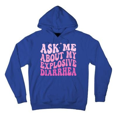 Ask Me About My Explosive Diarrhea Tall Hoodie