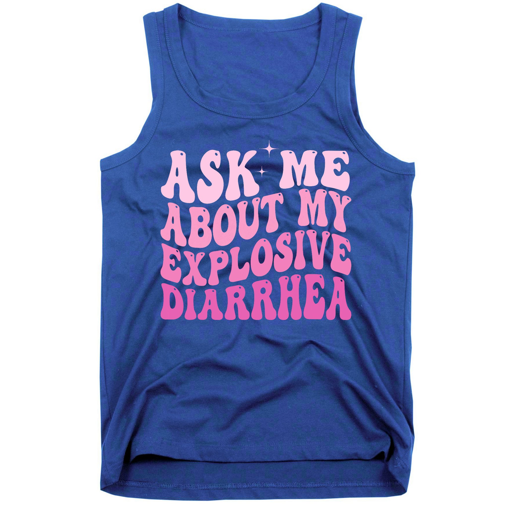 Ask Me About My Explosive Diarrhea Tank Top