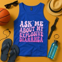 Ask Me About My Explosive Diarrhea Tank Top
