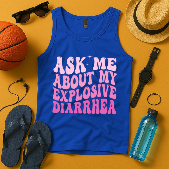 Ask Me About My Explosive Diarrhea Tank Top