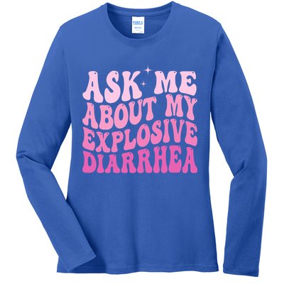 Ask Me About My Explosive Diarrhea Ladies Long Sleeve Shirt