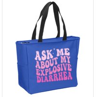 Ask Me About My Explosive Diarrhea Zip Tote Bag