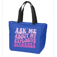 Ask Me About My Explosive Diarrhea Zip Tote Bag