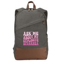 Ask Me About My Explosive Diarrhea Cotton Canvas Backpack