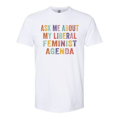 Ask Me About My Liberal Feminist Agenda Funny Cute Gift Softstyle® CVC T-Shirt