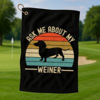 Ask Me About My Weiner Dachshund Dad Golf Towel