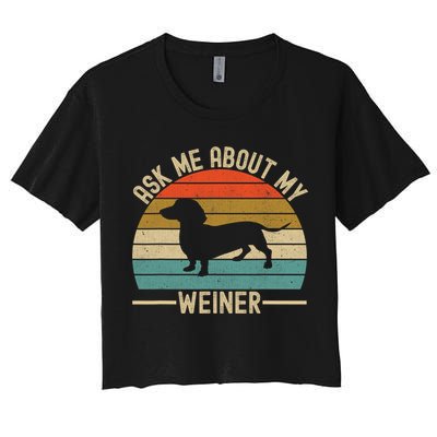 Ask Me About My Weiner Dachshund Dad Crop Top