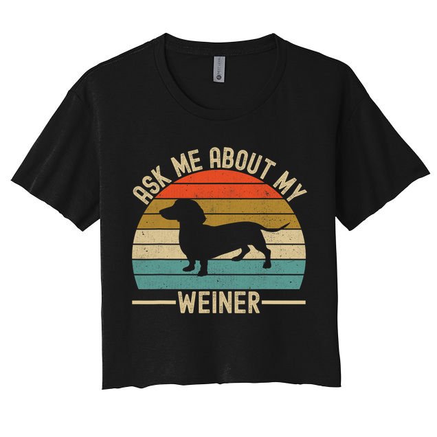 Ask Me About My Weiner Dachshund Dad Crop Top