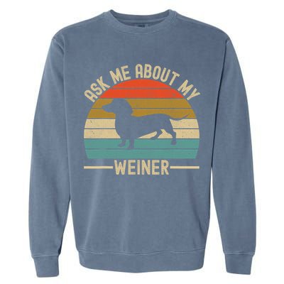 Ask Me About My Weiner Dachshund Dad Garment-Dyed Sweatshirt