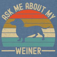 Ask Me About My Weiner Dachshund Dad Garment-Dyed Sweatshirt