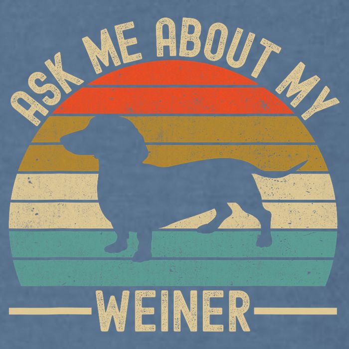 Ask Me About My Weiner Dachshund Dad Garment-Dyed Sweatshirt