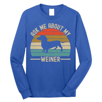 Ask Me About My Weiner Dachshund Dad Long Sleeve Shirt