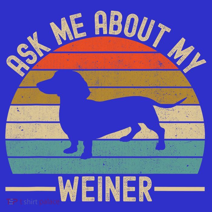 Ask Me About My Weiner Dachshund Dad Tall T-Shirt